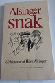 Alsinger snak
60 historier 
af Håns 
Alsinger 
Udgivet af 
Andreas 
Clausens 
Boghandel
Sideantal ...