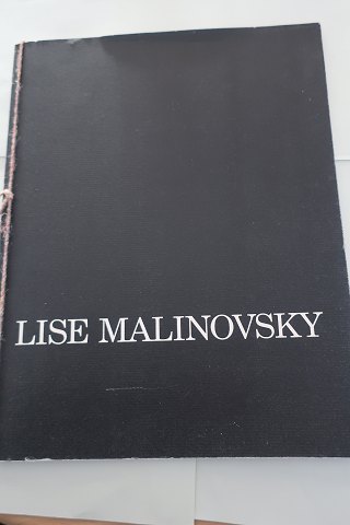 Lise Malinovsky
Lise Malinovsky er dansk kunstmaler (født 1957)  
Har arbejdet sammen med Michael Kvium
Herning Kunstmuseum
Oktober-November 1995
D.C.A Gallery 
New York 1995-1996
Sideantal: 40
Tekst: Engelsk sprog
In a very good condition