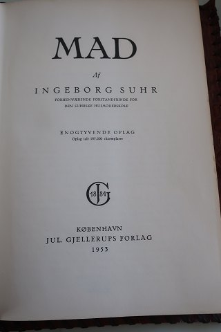 MAD
af Ingeborg Suhr, forhenværende forstanderinde på den velkendte og berømte 
Suhrske Husholdningsskole
Jul. Gjellerups Forlag, København  
1953
Sideantal: 552
Dette eksemplar har ekstra omslag af brunt kunst-skind, samt bogmærke
In a very good con