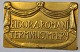 Bronze plaquette med teksten: Eidor A. Romani Terminus Impery. 20. årh. 8,2 x 12,8 cm. "Ejderen ...
