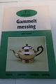 Gammelt messing 
- Historie - 
Fabrikker - 
Stempler  - 
pasning
Af Jens Larsen
Udgivet af 
Sesam ...