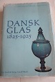 Dansk Glas
1825-1925
Af Alfred Lauersen, Peter Riismøller og Mogens 
Schlüter 
Nyt Nordisk Forlag Arnold Busck
1974
Sideantal: 409
In a good condition
